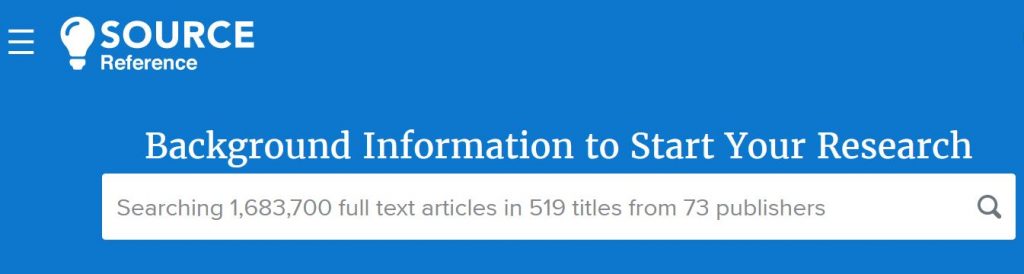 Source Reference Background Infomation to start your Research Searching 1,683,700 full text articles in 519 titles from 73 publishers